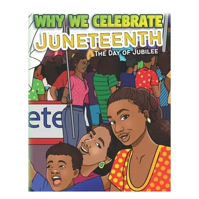 "Why We Celebrate Juneteenth: The Day Of Jubilee" - "" ("McSwain Keeya")(Paperback)