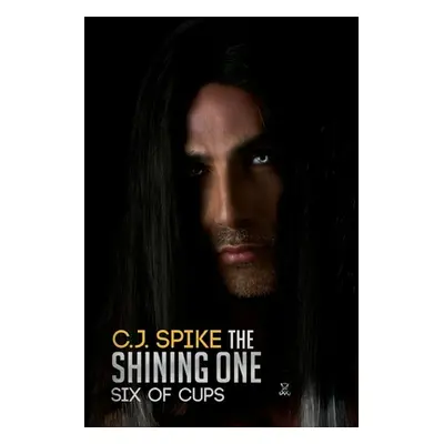 "The Shining One - Six of Cups" - "" ("Spike C. J.")(Paperback)