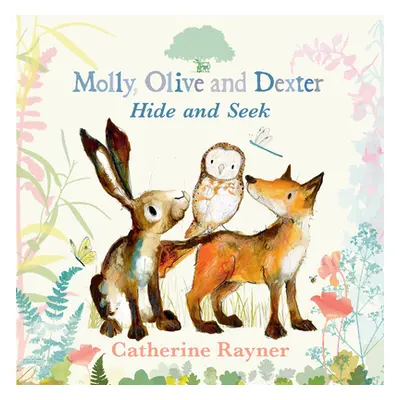 "Molly, Olive, and Dexter Play Hide-And-Seek" - "" ("Rayner Catherine")(Pevná vazba)