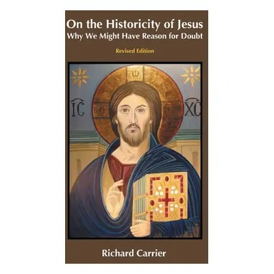 "On the Historicity of Jesus: Why We Might Have Reason for Doubt" - "" ("Carrier Richard")(Paper