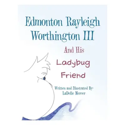 "Edmonton Rayleigh Worthington III And His Ladybug Friend" - "" ("Mercer Ladelle")(Paperback)