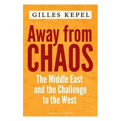 "Away from Chaos: The Middle East and the Challenge to the West" - "" ("Kepel Gilles")(Paperback