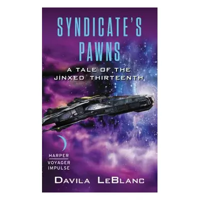 "Syndicate's Pawns: A Tale of the Jinxed Thirteenth" - "" ("LeBlanc Davila")(Mass Market Paperbo