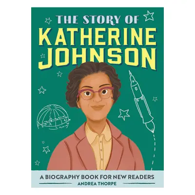 "The Story of Katherine Johnson: A Biography Book for New Readers" - "" ("Thorpe Andrea")(Paperb