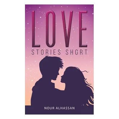 "Love Stories Short" - "" ("Alhassan Nour")(Paperback)