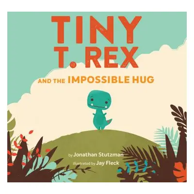 "Tiny T. Rex and the Impossible Hug