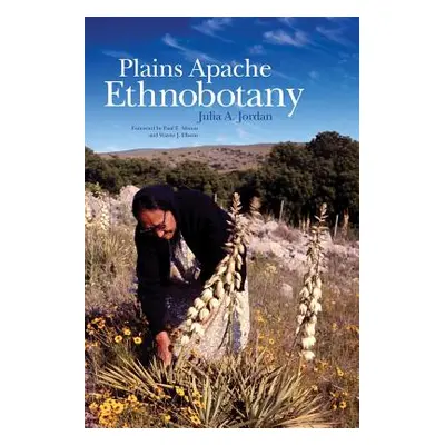 "Plains Apache Ethnobotany" - "" ("Jordan Julia A.")(Pevná vazba)