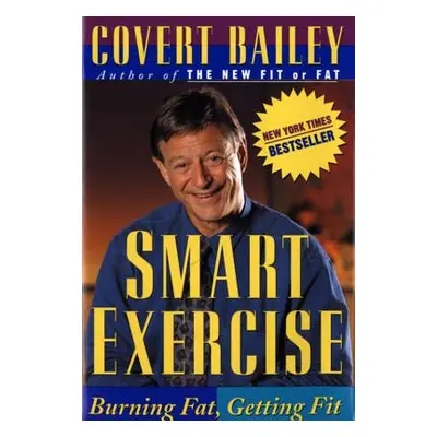 "Smart Exercise: Burning Fat, Getting Fit" - "" ("Bailey Covert")(Paperback)