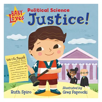 "Baby Loves Political Science: Justice!" - "" ("Spiro Ruth")(Board Books)