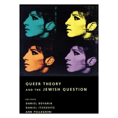 "Queer Theory and the Jewish Question" - "" ("Boyarin Daniel")(Paperback)