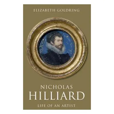 "Nicholas Hilliard: Life of an Artist" - "" ("Goldring Elizabeth")(Pevná vazba)