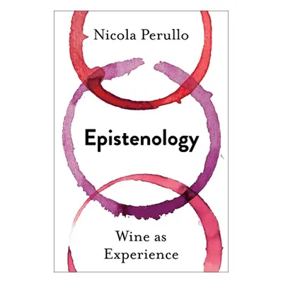 "Epistenology: Wine as Experience" - "" ("Perullo Nicola")(Paperback)