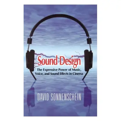 "Sound Design: The Expressive Power of Music, Voice and Sound Effects in Cinema" - "" ("Sonnensc