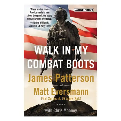 "Walk in My Combat Boots: True Stories from America's Bravest Warriors" - "" ("Patterson James")