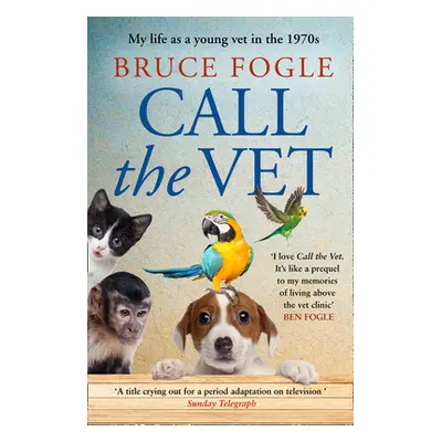 "Call the Vet: My Life as a Young Vet in the 1970s" - "" ("Fogle Bruce")(Paperback)