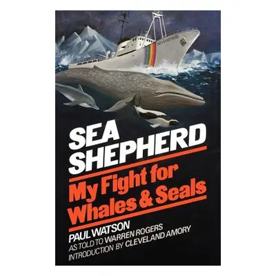 "Sea Shepherd: My Fight for Whales & Seals" - "" ("Watson Paul")(Paperback)