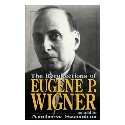 "The Recollections of Eugene P Wigner" - "" ("Szanton Andrew")(Paperback)