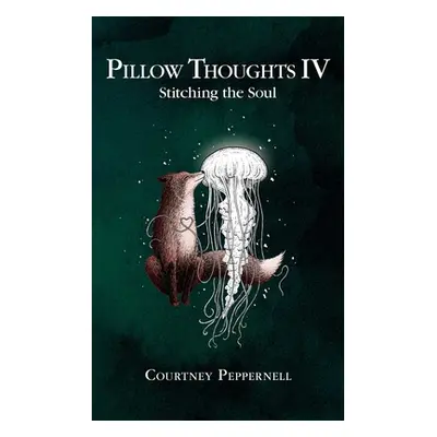 "Pillow Thoughts IV: Stitching the Soul" - "" ("Peppernell Courtney")(Paperback)