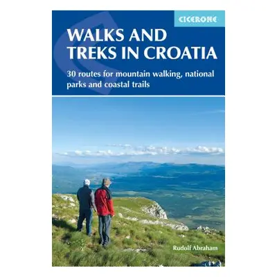 "Walks and Treks in Croatia: 30 Routes for Mountain Walking, National Parks and Coastal Trails" 