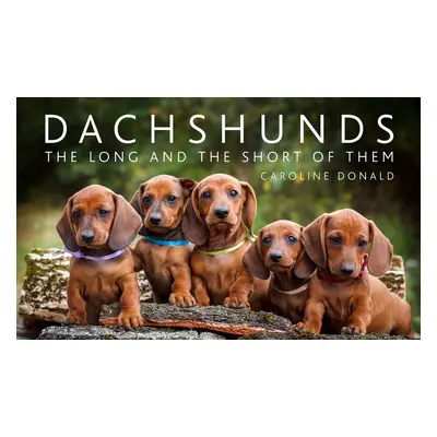 "Dachshunds: The Long and the Short of Them" - "" ("Donald Caroline")(Pevná vazba)