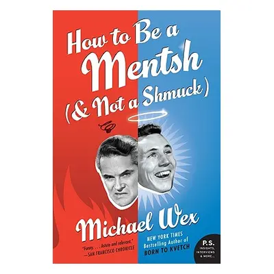 "How to Be a Mentsh (and Not a Shmuck)" - "" ("Wex Michael")(Paperback)