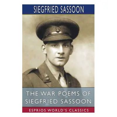 "The War Poems of Siegfried Sassoon (Esprios Classics)" - "" ("Sassoon Siegfried")(Paperback)