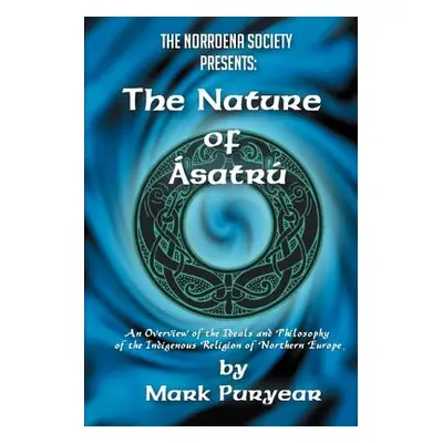 "The Nature of Asatru: An Overview of the Ideals and Philosophy of the Indigenous Religion of No