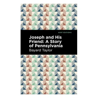 "Joseph and His Friend: A Story of Pennslyvania" - "" ("Taylor Bayard")(Paperback)