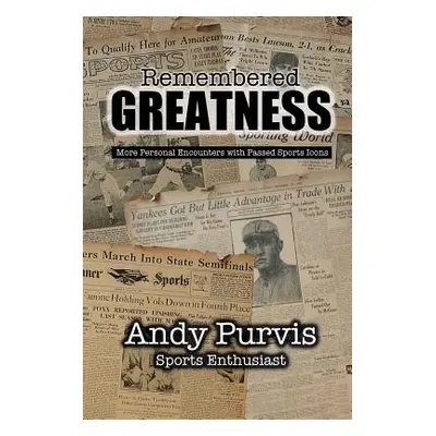 "Remembered Greatness" - "" ("Purvis Andy")(Paperback)