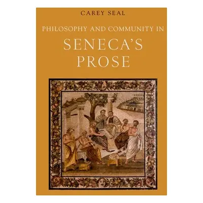 "Philosophy and Community in Seneca's Prose" - "" ("Seal Carey")(Pevná vazba)