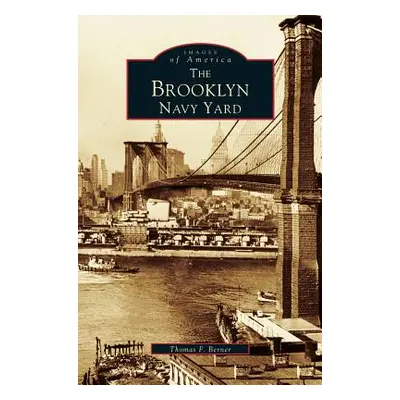 "Brooklyn Navy Yard" - "" ("Berner Thomas F.")(Pevná vazba)