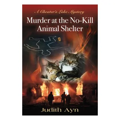 "Murder at the No-Kill Animal Shelter" - "" ("Ayn Judith")(Paperback)