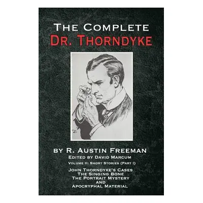 "The Complete Dr. Thorndyke - Volume 2: Short Stories