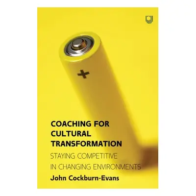 "Coaching for Cultural Transformation: Staying Competitive in Changing Environments" - "" ("Cock