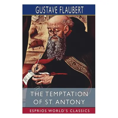 "The Temptation of St. Antony (Esprios Classics)" - "" ("Flaubert Gustave")(Paperback)