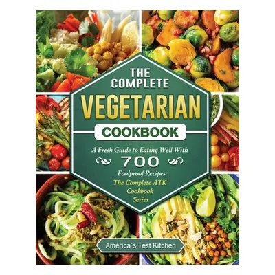 "The Easy Plant Based Cookbook: 600 Affordable, Easy & Delicious Recipes for Both Beginners and 