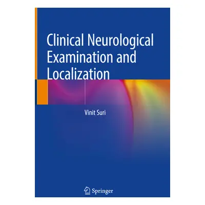 "Clinical Neurological Examination and Localization" - "" ("Suri Vinit")(Pevná vazba)