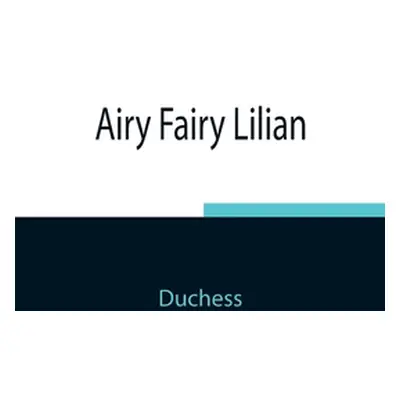 "Airy Fairy Lilian" - "" ("Duchess")(Paperback)