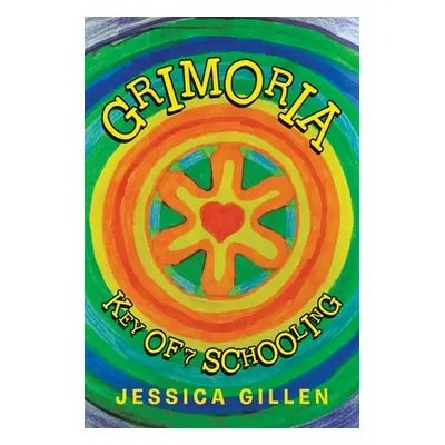 "Grimoria: Key of 7 Schooling" - "" ("Gillen Jessica")(Paperback)