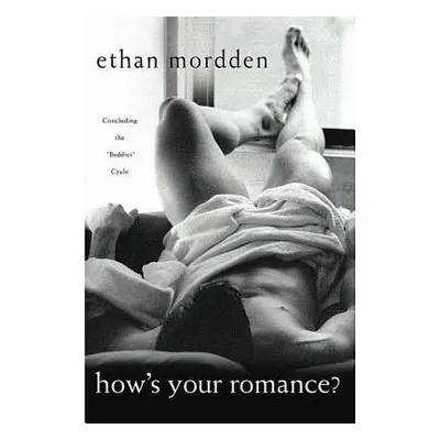 "How's Your Romance?: Concluding the Buddies Cycle" - "" ("Mordden Ethan")(Paperback)