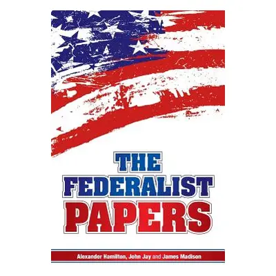 "The Federalist Papers" - "" ("Hamilton Alexander")(Pevná vazba)