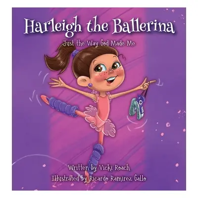 "Harleigh the Ballerina: Just the Way God Made Me" - "" ("Roach Vicki")(Pevná vazba)