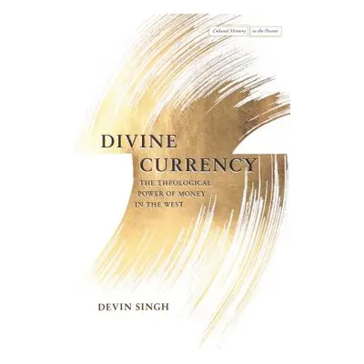 "Divine Currency: The Theological Power of Money in the West" - "" ("Singh Devin")(Paperback)