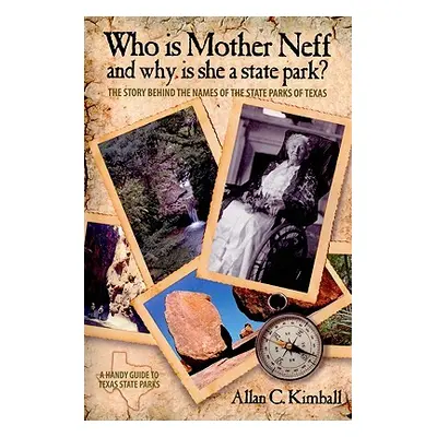 "Who Is Mother Neff and Why Is She a Texas State Park?: The Story Behind the Names of the State 