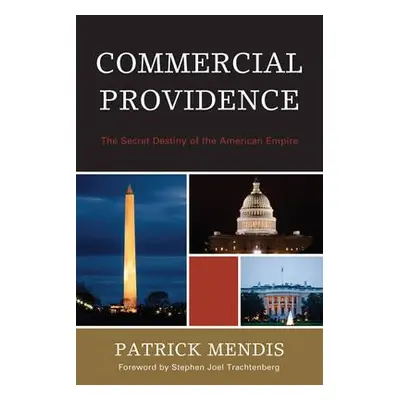 "Commercial Providence: The Secret Destiny of the American Empire" - "" ("Mendis Patrick")(Paper