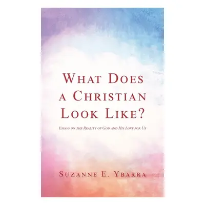 "What Does a Christian Look Like?" - "" ("Ybarra Suzanne E.")(Paperback)