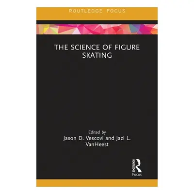 "The Science of Figure Skating" - "" ("Vescovi Jason")(Paperback)