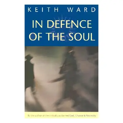 "In Defence of the Soul" - "" ("Ward Keith")(Paperback)