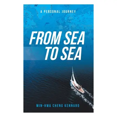 "From Sea to Sea: A Personal Journey" - "" ("Kennard Min-Hwa Cheng")(Paperback)