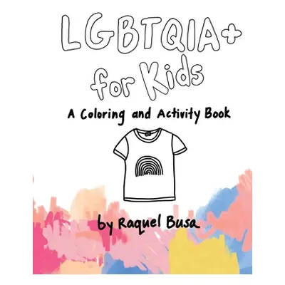 "LGBTQIA+ For Kids: A Coloring and Activity Book" - "" ("Busa Raquel")(Paperback)